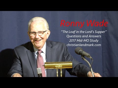 Ronny Wade - The Loaf in the Lord's Supper Q&A