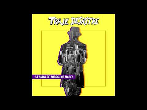 Traje Desastre - La Suma De Todos Los Males (2018) (Full Album)