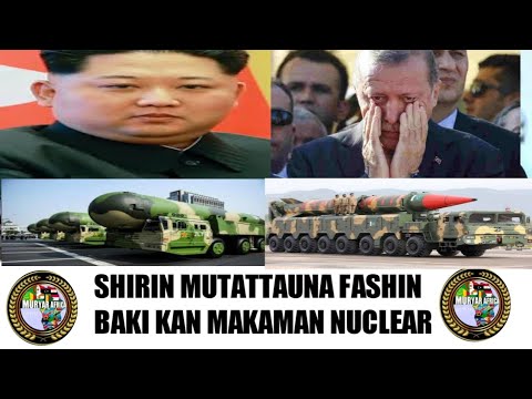 SHIRIN MUTATTAUNA FASHIN BAKI KAN MAKAMAN NUCLEAR DA KASASHEN DUNIYA SUKA MALLAKA DAGA BAKIN BASH M