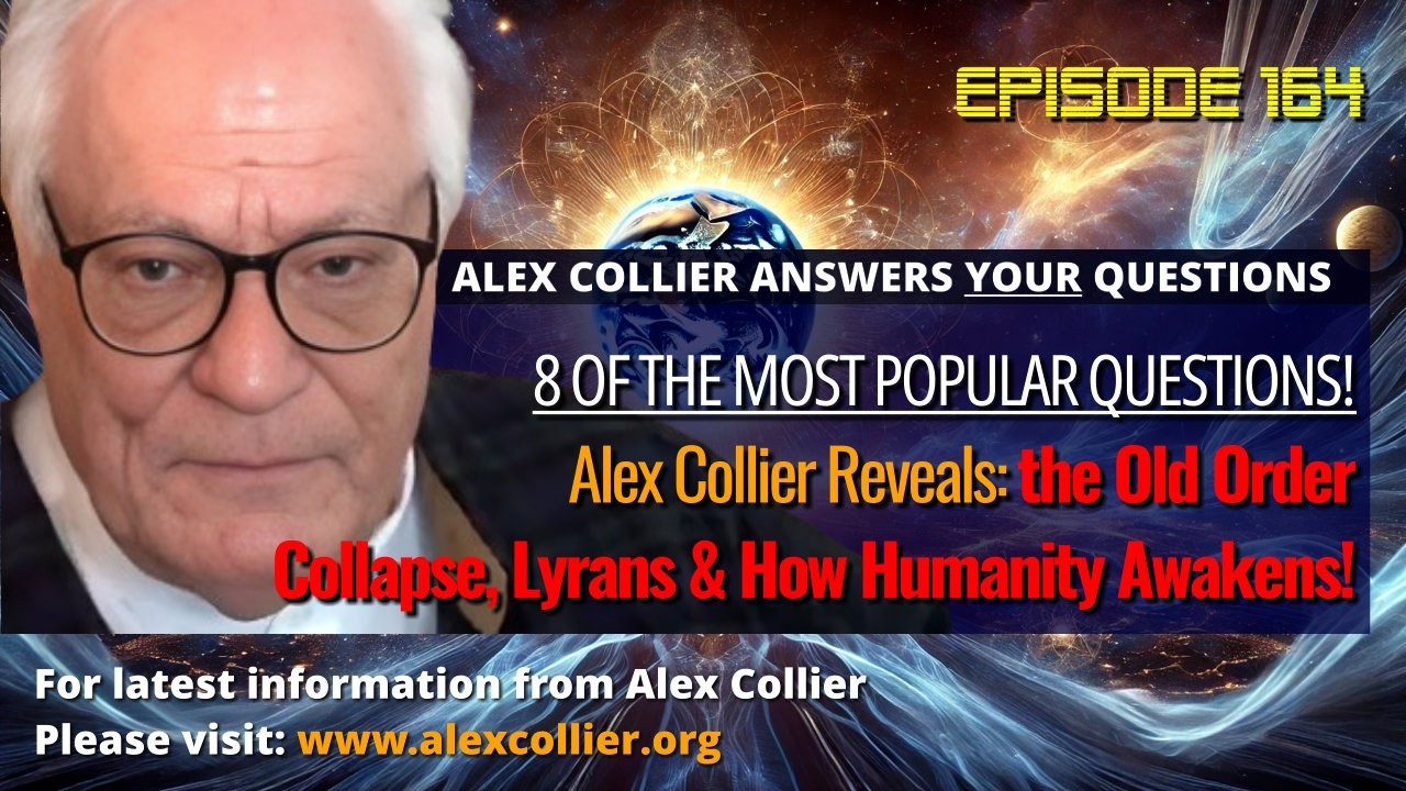 Alex Collier Reveals the Old Order Collapse, Lyrans & How Humanity Awakens!