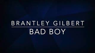 Brantley Gilbert - Bad Boy (Lyrics) - YouTube