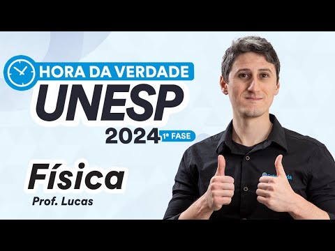 Hora da Verdade UNESP 2024 1ª FASE - Física - Prof. Lucas Costa