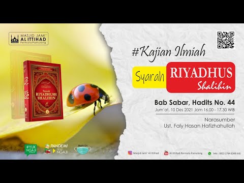 SYARAH RIYADHUS SHALIHIN, BAB SABAR HADITS NO. 44 [Bagian 1] - Ust. Faly Hasan Hafizhahullah