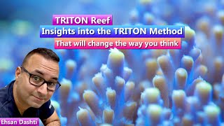 Insights into the TRITON Method that will change the way you think about reefkeeping w/Ehsan Dashti