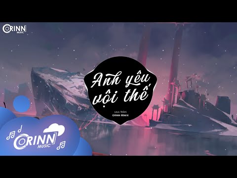 Anh Yêu Vội Thế (Orinn Remix) - LaLa Trần | Anh Yêu Vội Thế Cứ Thích Buông Lời Trêu Đùa Remix 2022