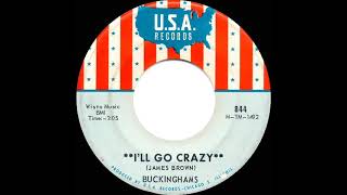 1966 Buckinghams - I’ll Go Crazy (mono 45)