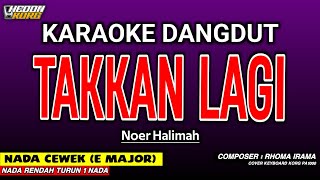Download lagu TAKKAN LAGI KARAOKE DANGDUT - NOER HALIMAH mp3