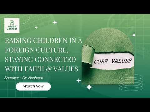 Raising Children in a Foreign Culture, Staying Connected with Faith & Values
