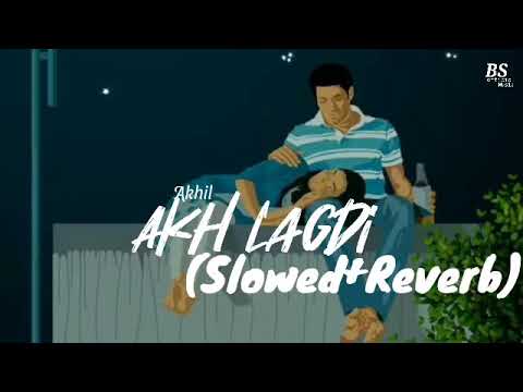 @AkhilMusicWorldOfficial : Akh Lagdi -Lofi [Slowed+Reverb]Song|BS official music|#slowedandreverb