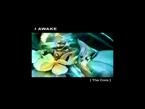 I AWAKE - [ The Core ] - full album