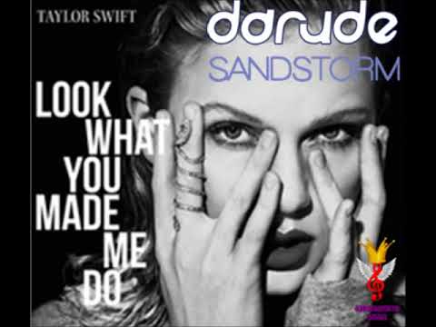 Look What You Made Me Do vs Sandstorm- Taylor Swift vs Darude Mashup