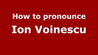 How to pronounce Ion Voinescu