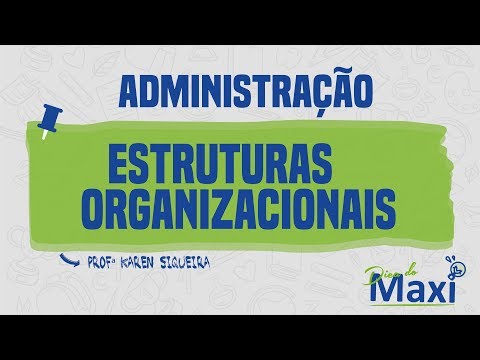 Administração - Estrutura organizacional I Dica do Maxi