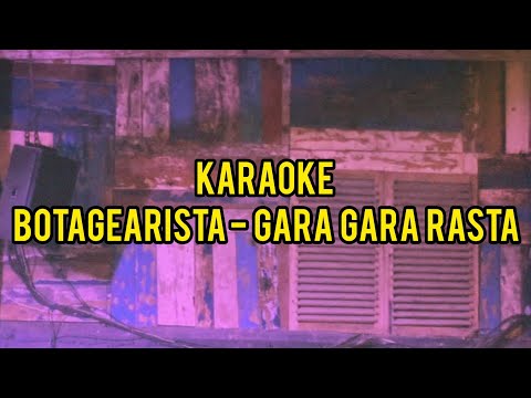 Botagearista - Gara Gara Rasta (Karaoke)