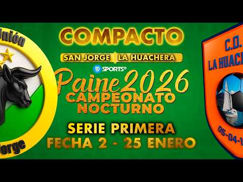 San Jorge vs La Huachera | Serie Primera | Resumen | Campeonato Nocturno de Paine 2026