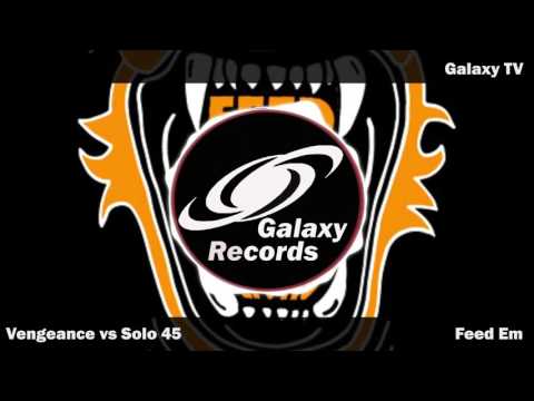 Vengeance Vs Solo 45 - Feed Em