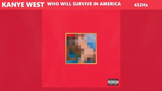 Kanye West - Who Will Survive In America (432Hz)