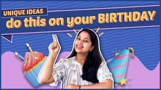 How to celebrate birthdays | 9 things to do DIFFERENTLY