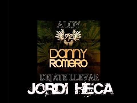 Aloy Ft. Danny Romero - Dejate Llevar (Jordi Heca Remix)