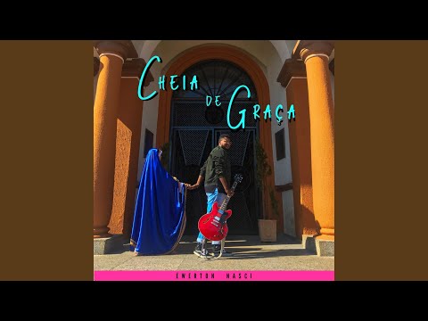 Cheia De Graça - Ewerton Nasci