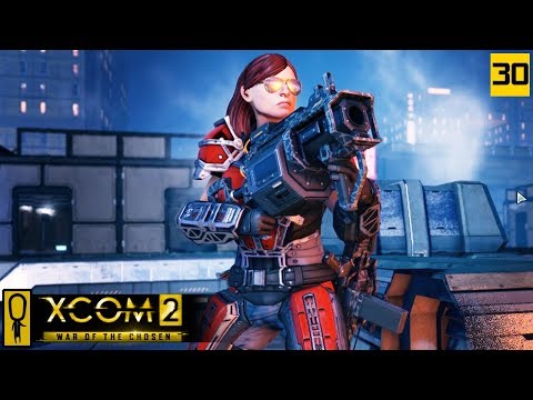 HIGH EXPLOSIVES SITREP - PART 30 - XCOM 2 WAR OF THE CHOSEN Gameplay - Let's Play