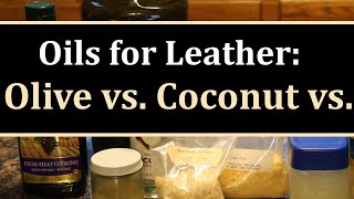 Best Oil for Leather: Olive vs. Coconut vs. Mineral