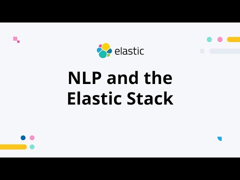 Natural Language Processing (NLP) and the Elastic Stack - Work with Me and AMA