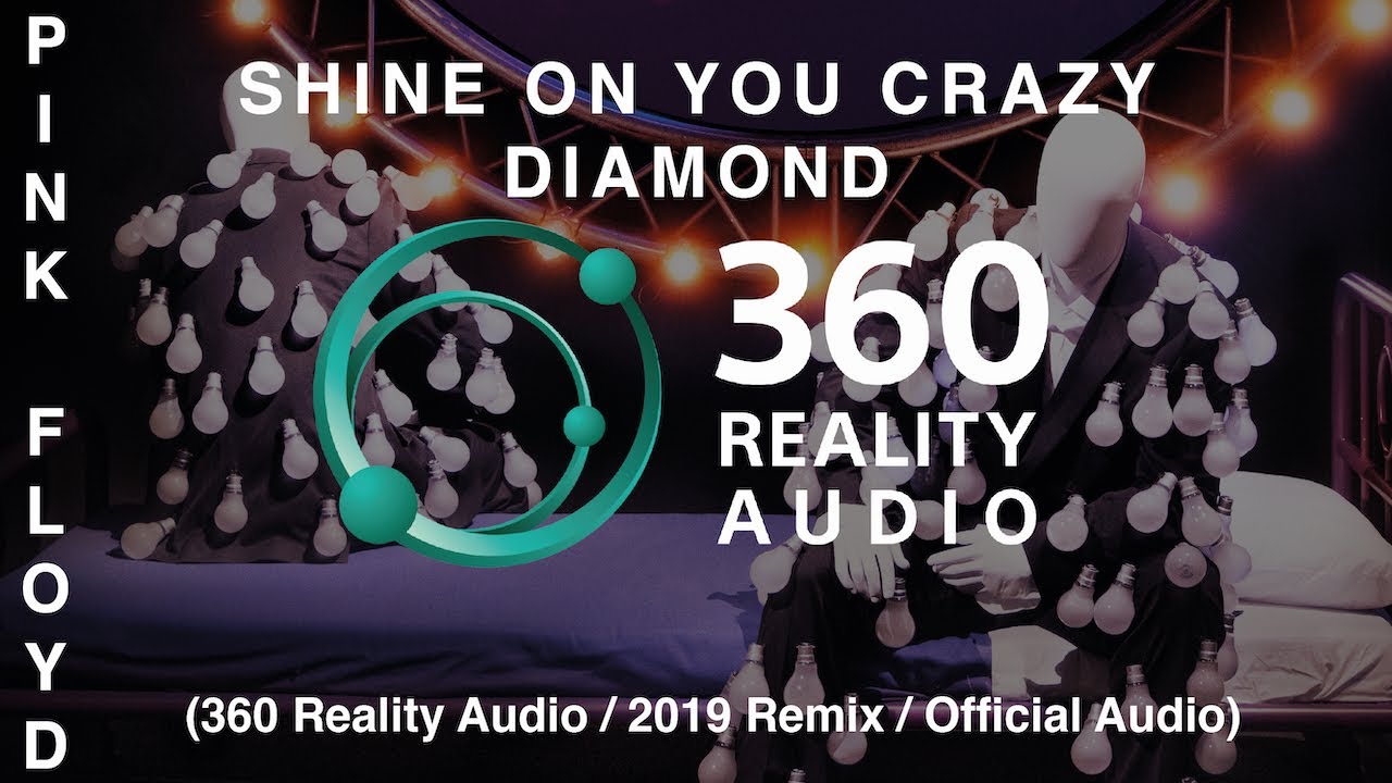 Pink Floyd - Shine On You Crazy Diamond Pts. 1-5 (360 Reality Audio / 2019 Remix / Live) - YouTube