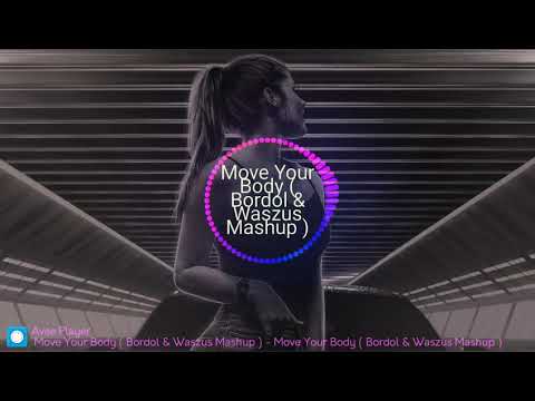 Sia & Alan Walker & Pablo & Kaloo - Move Your Body ( Bordol & Waszus MashUp )