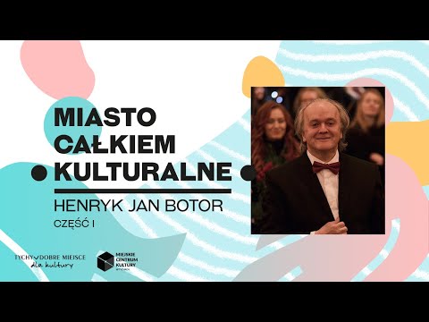 HENRYK JAN BOTOR cz. 1 // Miasto Całkiem Kulturalne - wywiad by Miejskie Centrum Kultury w Tychach