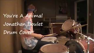 You're A Animal - Jonathan Boulet Drum Cover