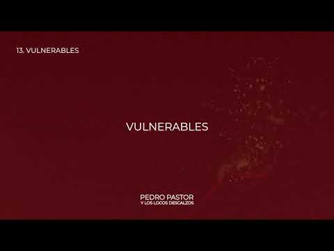 Pedro Pastor y Los Locos Descalzos - Vulnerables