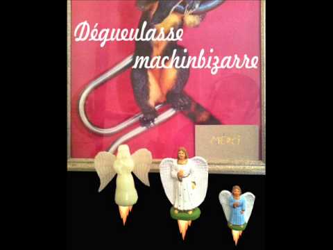 machinbizarre dégueulasse