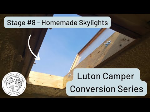 DIY Campervan Skylights For Less Than £100 | Luton Camper Conversion