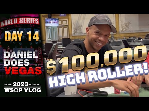 $100,000 HIGH ROLLER with PHIL IVEY! - Daniel Negreanu 2023 WSOP Poker Vlog Day 14
