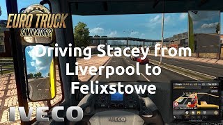 Euro Truck Simulator 2 - Driving Stacey from Liverpool to Felixstowe