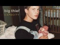 Big Thief - Capacity [Official Audio]