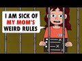 I'm Sick of My Mom's Weird House Rules - What Should I Do?