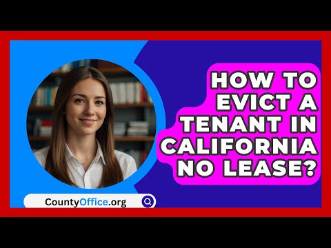 How To Evict A Tenant In California No Lease? - CountyOffice.org