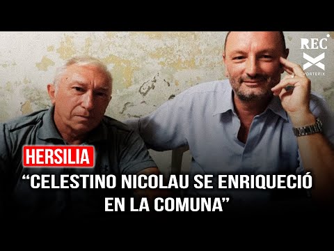 Hersilia: “Celestino Nicolau se enriqueció en la comuna”