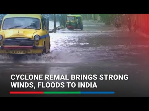 Cyclone Remal brings strong winds, floods to India ABS-CBN News