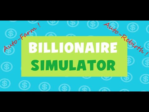 Billionaire Simulator Hack ! Script ! Auto-farm ! Auto-rebirth ! OMG