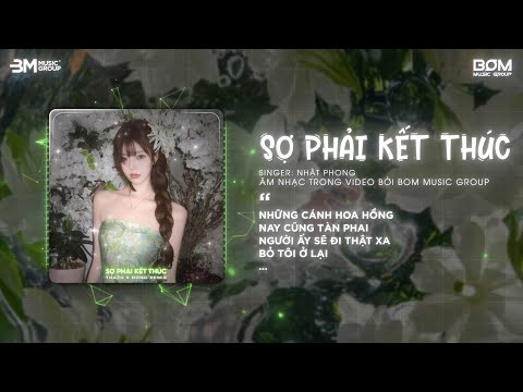 Sợ Phải Kết Thúc (Thazh x Đông Remix) - Nhật Phong 🎼 Những Cánh Hoa Hồng Nay Cũng Tàn Phai Remix