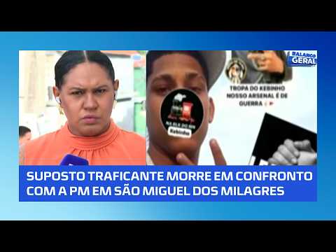 #BalançoGeralAL | Suspeito de tráfico morre durante confronto com a PM em São Miguel dos Milagres