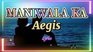 MANIWALA KA - Aegis (Lyrics)