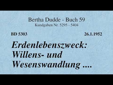 BD 5303 - ERDENLEBENSZWECK: WILLENS- UND WESENSWANDLUNG ....