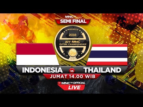 INDONESIA VS THAILAND (FT : 2-3) - SEMIFINAL AFF MNC Futsal Championship 2018