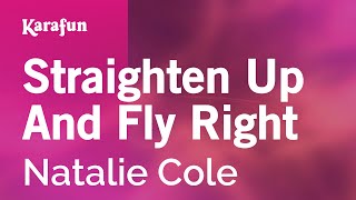 Straighten Up And Fly Right - Natalie Cole | Karaoke Version | KaraFun