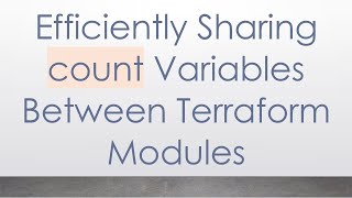 Download the video "Efficiently Sharing count Variables Between Terraform Modules"