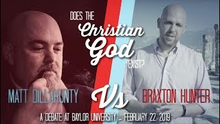 Matt Dillahunty vs Braxton Hunter (Does the Christian God Exist)